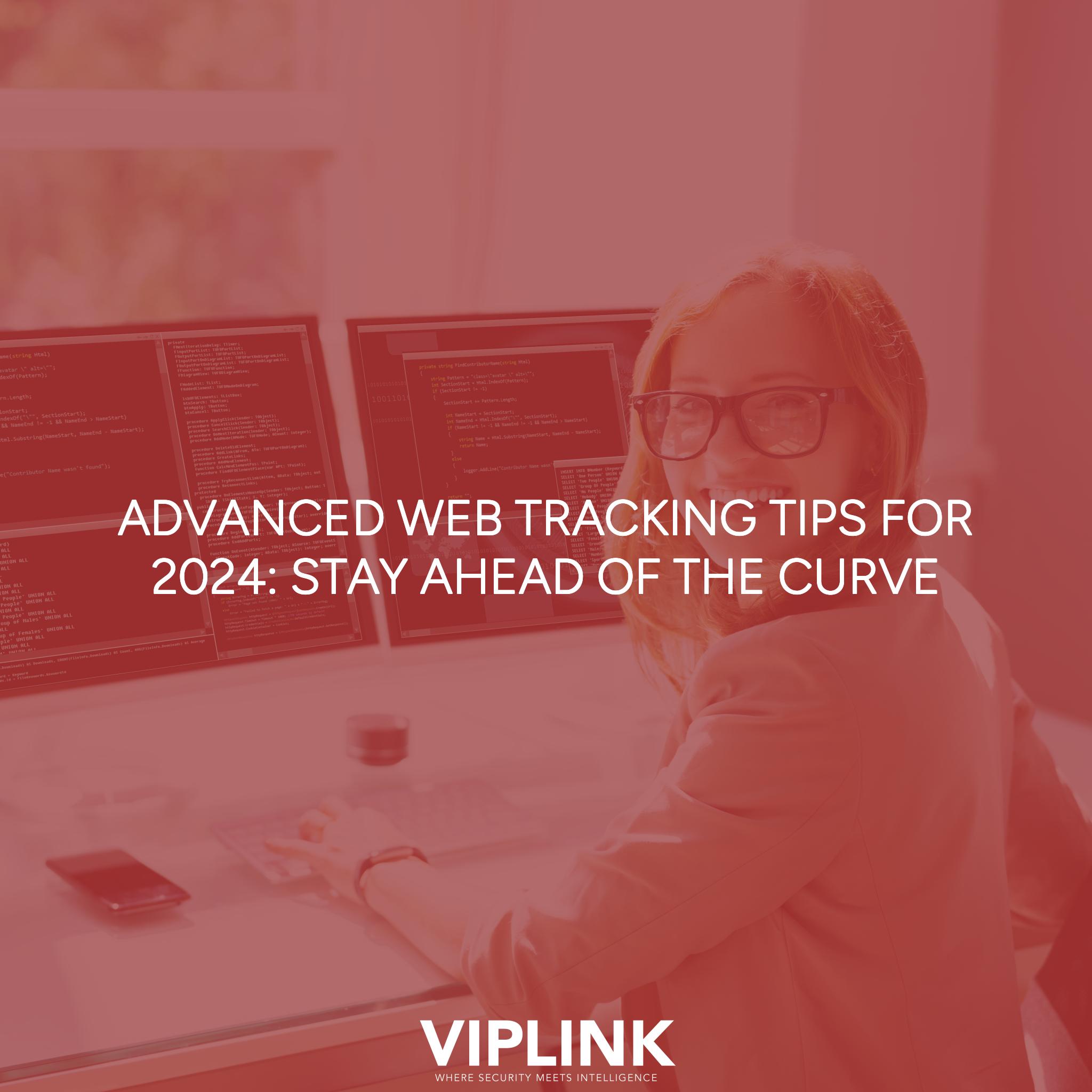 Advanced Web Tracking Tips for 2024: Stay Ahead of the Curve