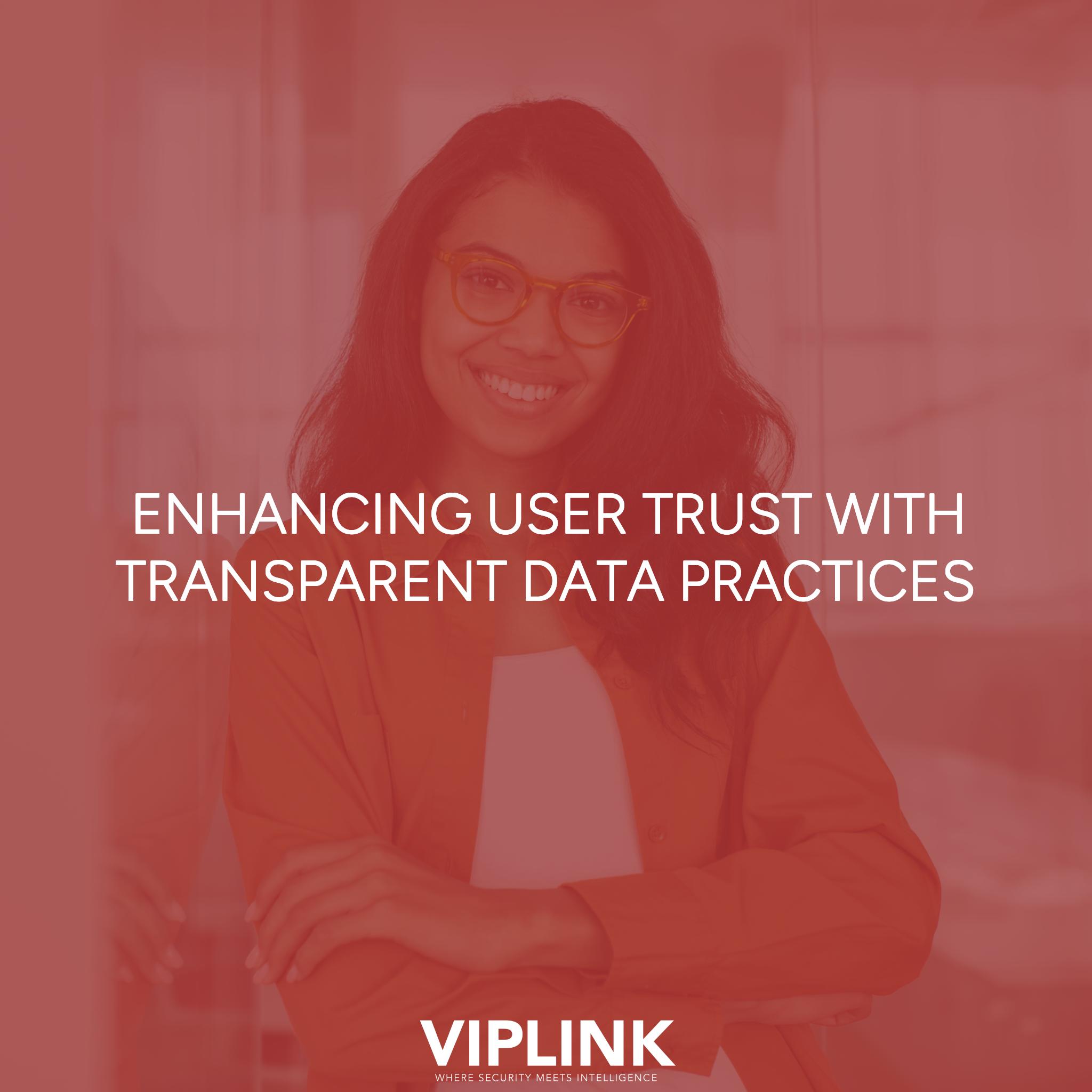 Enhancing User Trust with Transparent Data Practices