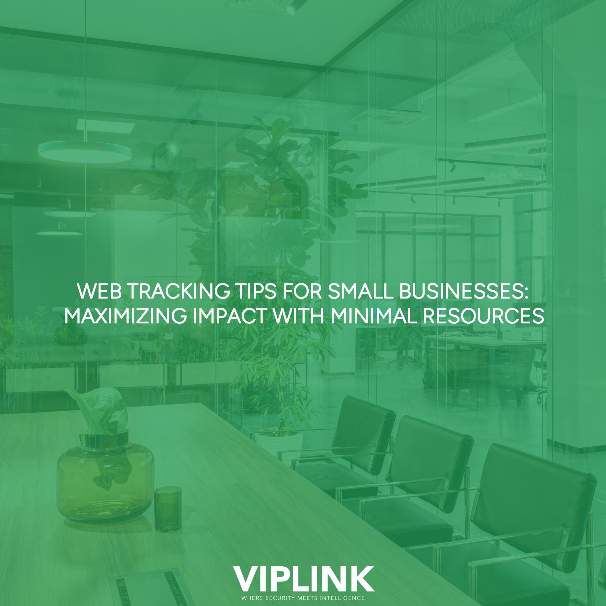 Web Tracking Tips for Small Businesses: Maximizing Impact with Minimal Resources